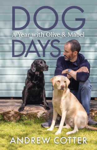 Dog Days : A Year with Olive & Mabel-9781785303654