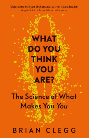 What Do You Think You Are? : The Science of What Makes You You-9781785786235