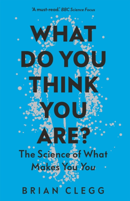 What Do You Think You Are? : The Science of What Makes You You-9781785786600