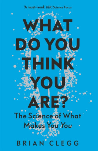 What Do You Think You Are? : The Science of What Makes You You-9781785786600