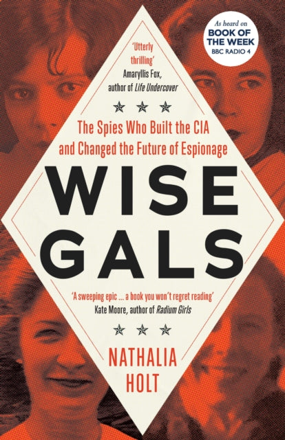 Wise Gals : The Spies Who Built the CIA and Changed the Future of Espionage-9781785789588