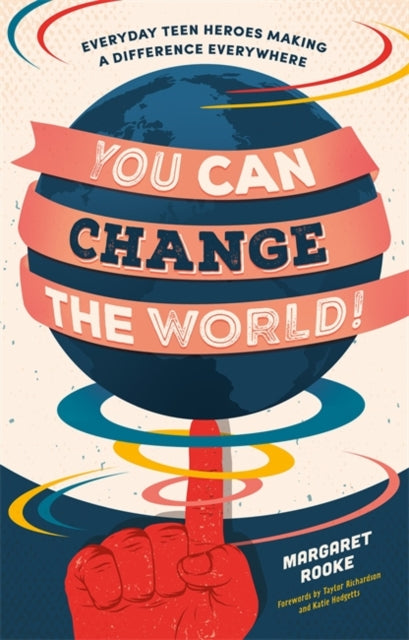 You Can Change the World! : Everyday Teen Heroes Making a Difference Everywhere-9781785925023