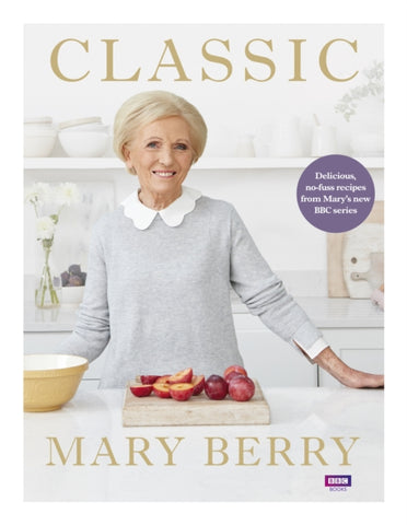 Classic : Delicious, no-fuss recipes from Mary's new BBC series-9781785943249