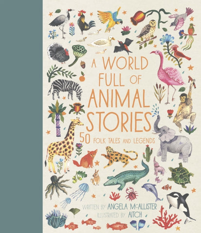 A World Full of Animal Stories : 50 favourite animal folk tales, myths and legends-9781786030443