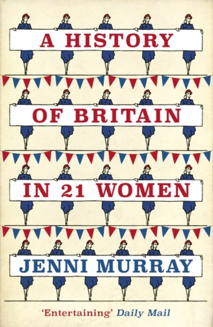 A History of Britain in 21 Women : A Personal Selection-9781786071583