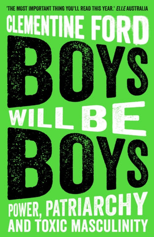 Boys Will Be Boys : Power, Patriarchy and Toxic Masculinity-9781786077622