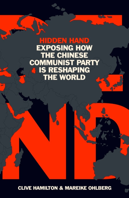 Hidden Hand : Exposing How the Chinese Communist Party is Reshaping the World-9781786077837