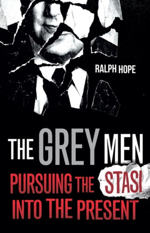 The Grey Men : Pursuing the Stasi into the Present-9781786078278