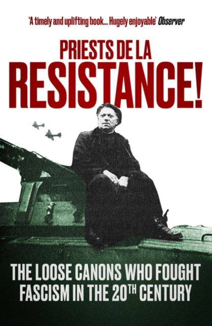 Priests de la Resistance! : The loose canons who fought Fascism in the twentieth century-9781786078308