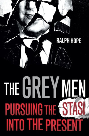 The Grey Men : Pursuing the Stasi into the Present-9781786079619