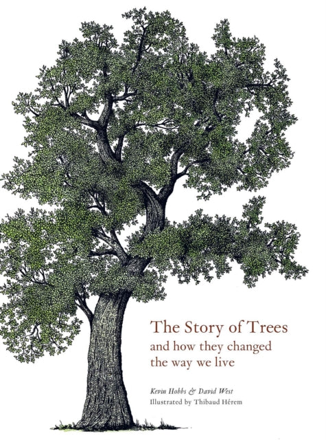 The Story of Trees : And How They Changed the Way We Live-9781786275226