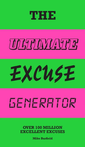The Ultimate Excuse Generator : Over 100 million excellent excuses-9781786275240