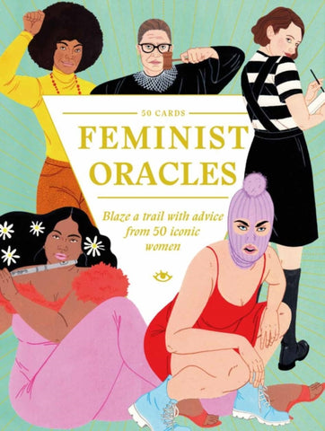 Feminist Oracles : Blaze a trail with advice from 50 iconic women-9781786278081