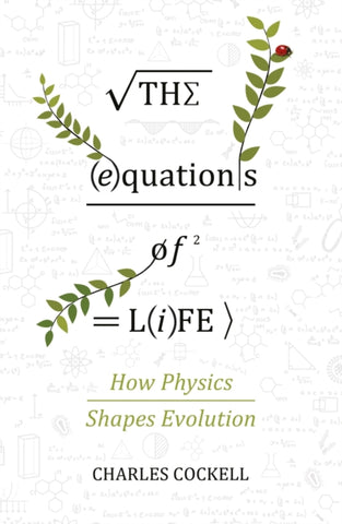 The Equations of Life : The Hidden Rules Shaping Evolution-9781786493040