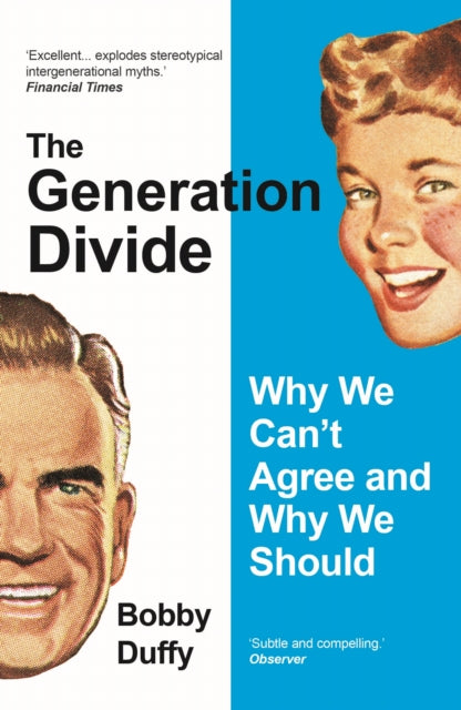 The Generation Divide : Why We Can't Agree and Why We Should-9781786499738