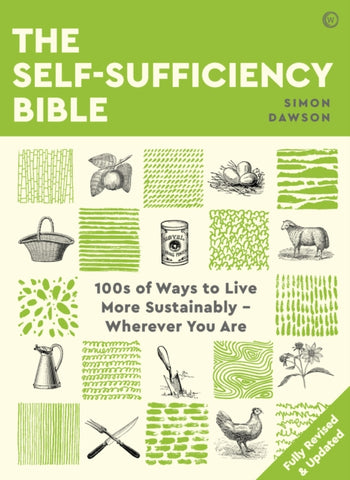 The Self-sufficiency Bible : 100s of Ways to Live More Sustainably - Wherever You Are-9781786784834