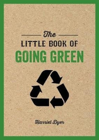The Little Book of Going Green : Ways to Make the World a Better Place-9781786854919