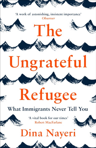 The Ungrateful Refugee : What Immigrants Never Tell You-9781786893499