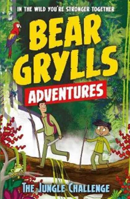 A Bear Grylls Adventure 3: The Jungle Challenge : by bestselling author and Chief Scout Bear Grylls-9781786960146