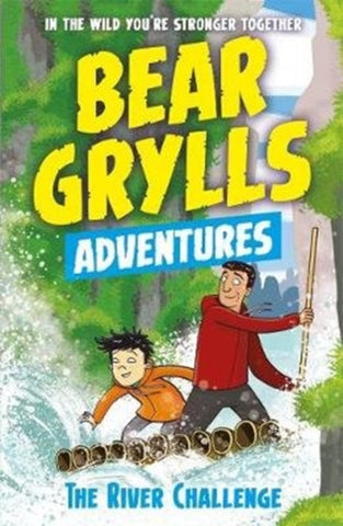 A Bear Grylls Adventure 5: The River Challenge-9781786960160