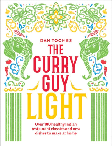 The Curry Guy Light : Over 100 lighter, fresher Indian curry classics-9781787134614