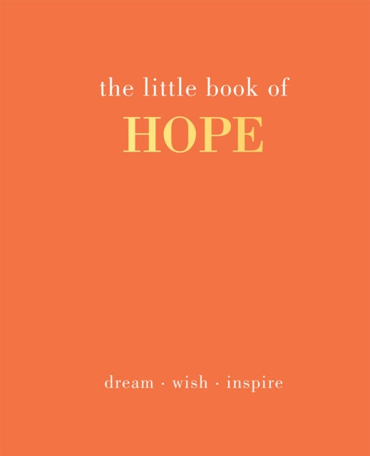 The Little Book of Hope : Dream. Wish. Inspire-9781787138032