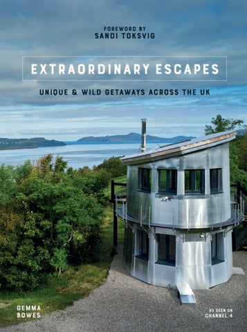 Extraordinary Escapes : Unique and Wild Getaways Across the UK-9781787138629