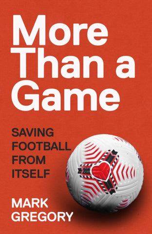 More Than a Game : Saving Football From Itself-9781787290549