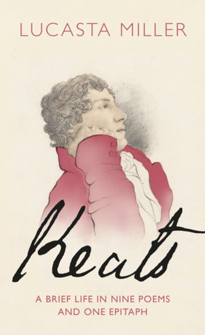 Keats : A Brief Life in Nine Poems and One Epitaph-9781787331617