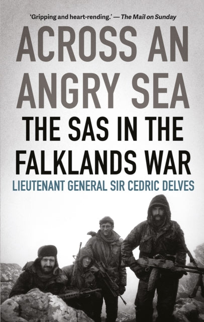 Across an Angry Sea: The SAS in the Falklands War : The SAS in the Falklands War-9781787383425