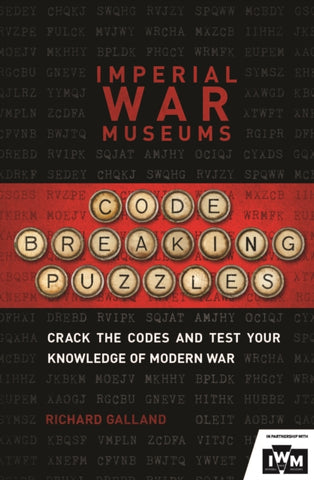 The Imperial War Museums Code-Breaking Puzzles : Can you crack the wartime codes?