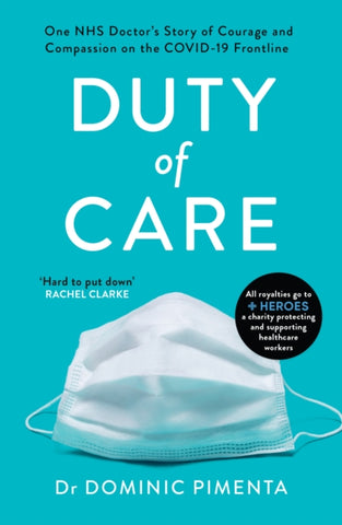 Duty of Care : One NHS Doctor's Story of Courage and Compassion on the COVID-19 Frontline-9781787395596