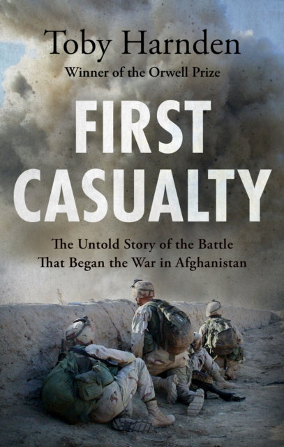 First Casualty : The Untold Story of the Battle That Began the War in Afghanistan-9781787396449