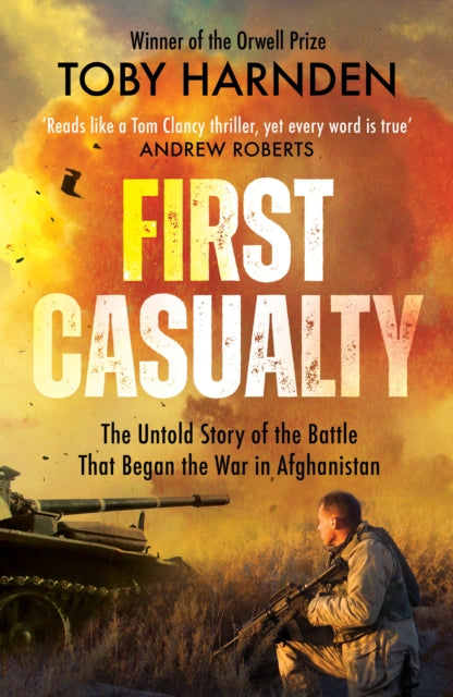 First Casualty : The Six-Day Battle That Began Two Decades of War in Afghanistan-9781787396463