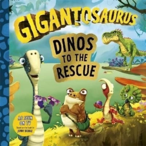 Gigantosaurus: Dinos to the Rescue-9781787419667