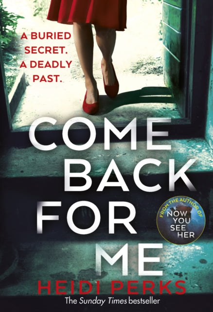Come Back For Me : Your next obsession from the author of Richard & Judy bestseller NOW YOU SEE HER-9781787460782