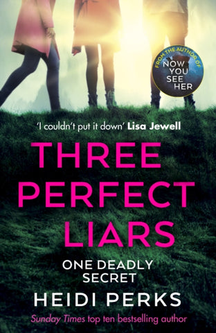 Three Perfect Liars : from the author of Richard & Judy bestseller Now You See Her-9781787464117