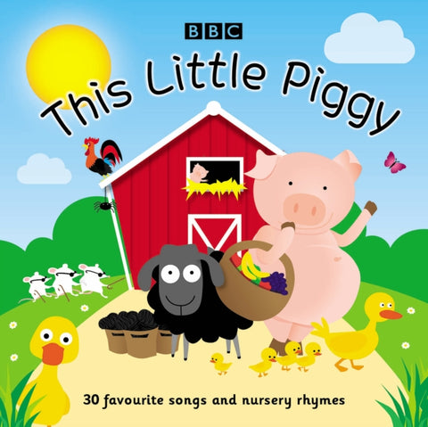 The Little Piggy : 30 Favourite Songs and Nursery Rhymes-9781787536425