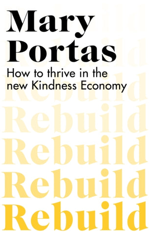 Rebuild : How to thrive in the new Kindness Economy-9781787635166