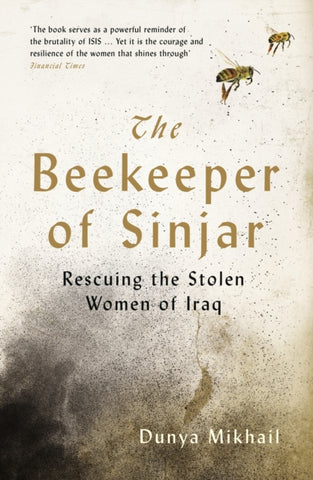 The Beekeeper of Sinjar : Rescuing the Stolen Women of Iraq-9781788161299