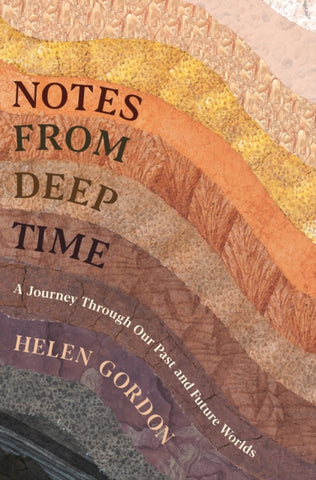 Notes from Deep Time : A Journey Through Our Past and Future Worlds-9781788161633