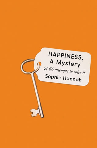 Happiness, a Mystery : And 66 Attempts to Solve It-9781788162944