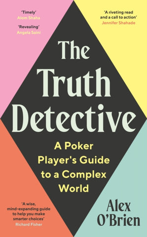 The Truth Detective : A Poker Player's Guide to a Complex World-9781788164870