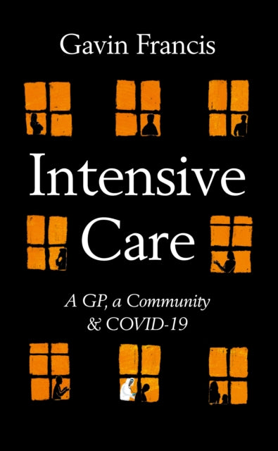 Intensive Care : A GP, a Community & Covid-19-9781788167321
