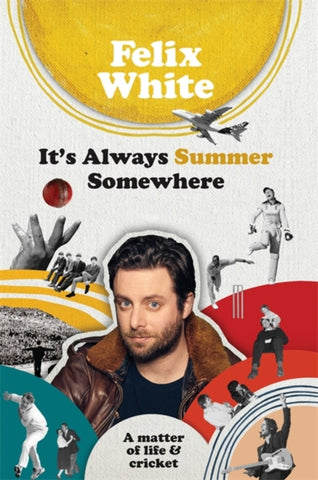 It's Always Summer Somewhere : A Matter of Life and Cricket-9781788402422