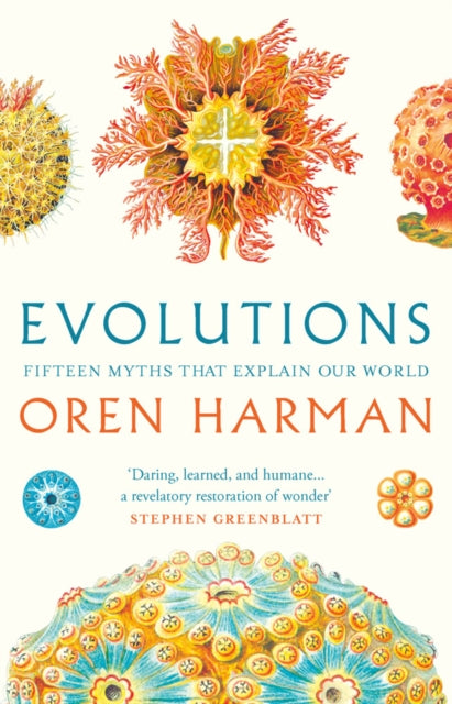 Evolutions : Fifteen Myths That Explain Our World-9781788547581