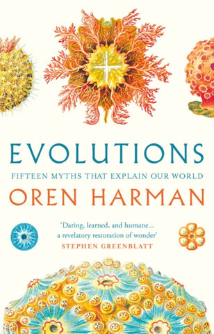 Evolutions : Fifteen Myths That Explain Our World-9781788547581