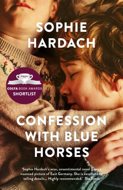 Confession with Blue Horses : Shortlisted for the Costa Novel Award 2019-9781788548786