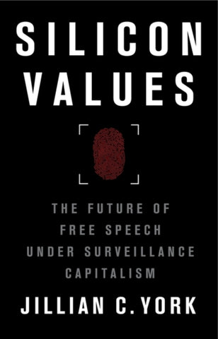 Silicon Values : The Future of Free Speech Under Surveillance Capitalism-9781788738804