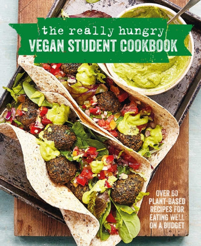 The Really Hungry Vegan Student Cookbook : Over 65 Plant-Based Recipes for Eating Well on a Budget-9781788792851